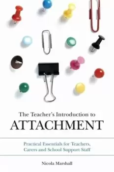 Image of The teachers introduction to attachment by Nicola Marshall