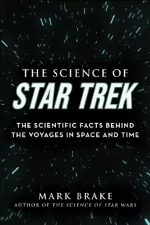 Image of The Science of Star Trek : The Scientific Facts Behind the Voyages in Space and Time