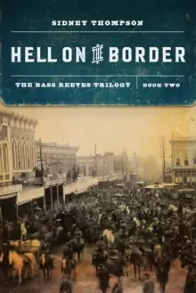 Image of Hell on the Border : The Bass Reeves Trilogy, Book Two