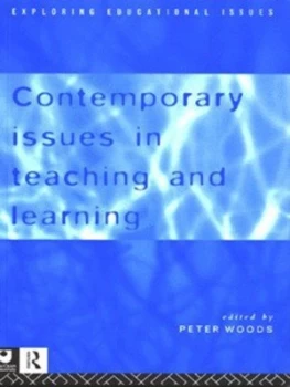 Image of Contemporary Issues in Teaching and Learning by Peter Woods Book