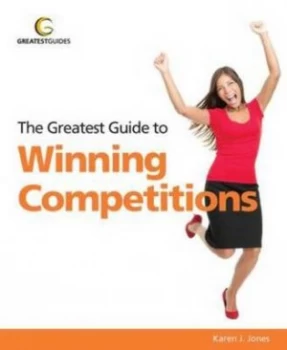 Image of The Greatest Guide to Winning Competitions by Karen J Jones Paperback