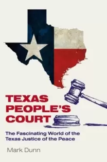Image of Texas People's Court : The Fascinating World of the Justice of the Peace