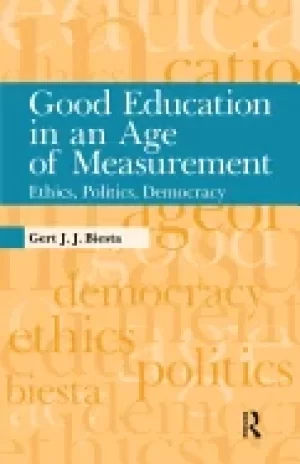 Image of good education in an age of measurement ethics politics democracy