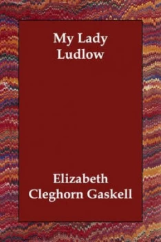 Image of My Lady Ludlow by Elizabeth Cleghorn Gaskell Paperback