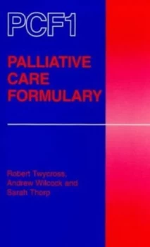 Image of Palliative Care Formulary by Robert G Twycross and Andrew Wilcock and Sarah Thorp Paperback