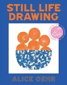 Image of Still Life Drawing : A creative guide to observing the world around you