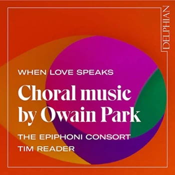 image of The Epiphoni Consort - When Love Speaks: Choral Music By Owain Park CD