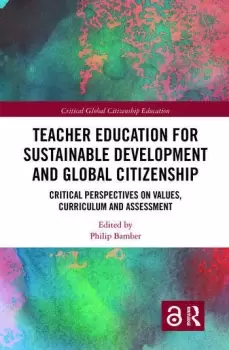 Image of Teacher Education for Sustainable Development and Global CitizenshipCritical Perspectives on Values Curriculum and Assessment