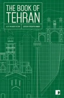 Image of The Book of Tehran : A City in Short Fiction