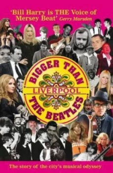 Image of Bigger Than the Beatles by Bill Harry and Trinity Mirror North West and North Wales Ltd Paperback