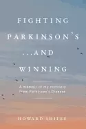 Image of fighting parkinsons and winning a memoir of my recovery from parkinsons dis