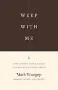 Image of weep with me how lament opens a door for racial reconciliation