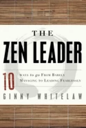 Image of zen leader 10 ways to go from barely managing to leading fearlessly