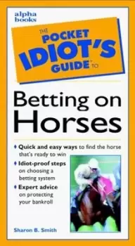 Image of The pocket idiots guide to betting on horses by Sharon B. Smith