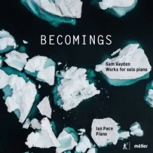 Image of Sam Hayden Becomings Works for Solo Piano by Sam Hayden CD Album