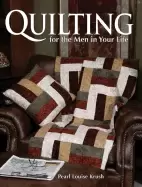 Image of quilting for the men in your life 24 quilted projects to fit his style