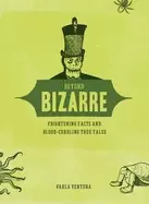Image of beyond bizarre frightening facts and blood curdling true tales