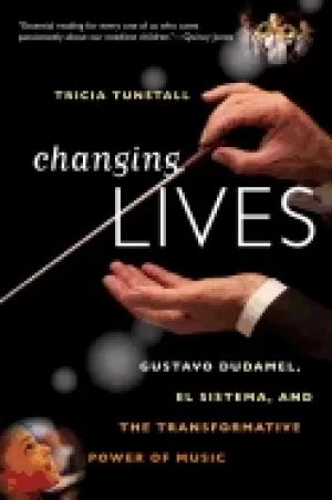Image of changing lives gustavo dudamel el sistema and the transformative power of m
