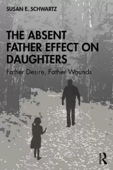 Image of The Absent Father Effect on DaughtersFather Desire Father Wounds