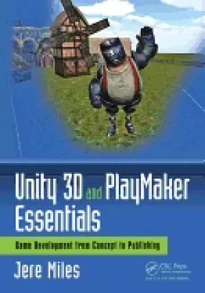 Image of unity 3D and playmaker essentials game development from concept to publishi