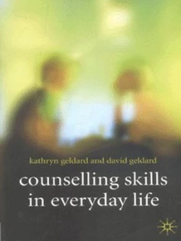 Image of Counselling Skills in Everyday Life by Kathryn Geldard Paperback