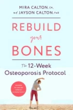 Image of rebuild your bones the 12 week osteoporosis protocol