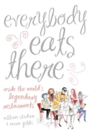 Image of everybody eats there inside the worlds legendary restaurants