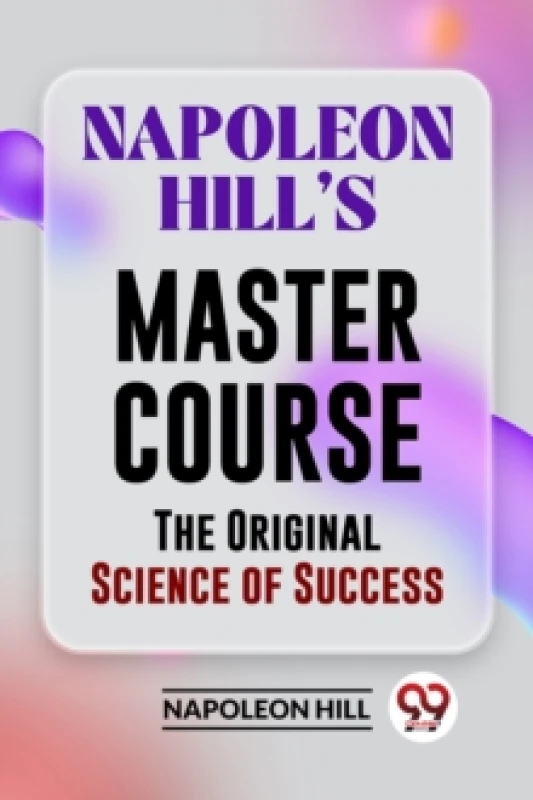Image of Napoleon Hill?S Master Course the Original Science of Success Paperback / softback