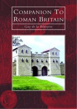 Image of Companion to Roman Britain by Guy De La Bedoyere Hardback