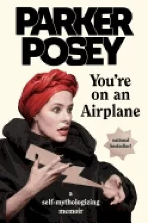 Image of youre on an airplane a self mythologizing memoir