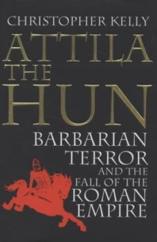 Image of Attila the Hun by Christopher Kelly Hardback