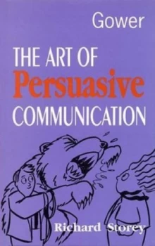 Image of The Art of Persuasive Communication by Richard Storey Hardback