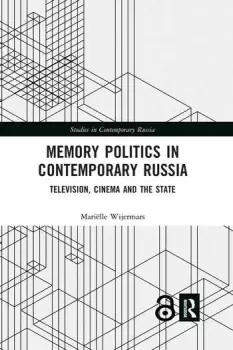 Image of Memory Politics in Contemporary RussiaTelevision Cinema and the State