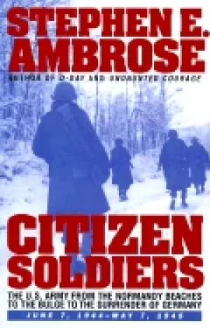 Image of citizen soldiers the u s army from the normandy beaches to the bulge to the