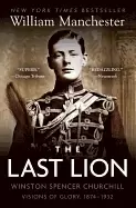 Image of last lion winston spencer churchill visions of glory 1874 1932