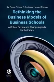 Image of Rethinking the Business Models of Business Schools : A Critical Review and Change Agenda for the Future