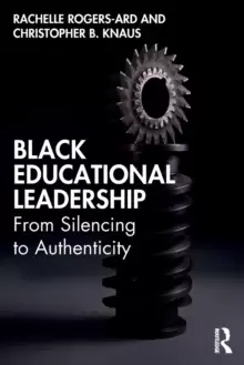 Image of Black Educational Leadership : From Silencing to Authenticity