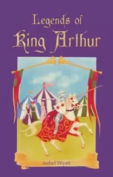 Image of Legends of King Arthur by Isabel Wyatt