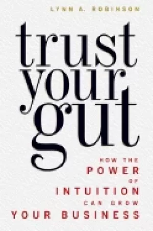 Image of trust your gut how the power of intuition can grow your business