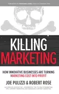 Image of killing marketing how innovative businesses are turning marketing cost into