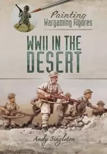 Image of Painting Wargaming Figures: WWII in the Desert