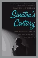 Image of sinatras century one hundred notes on the man and his world