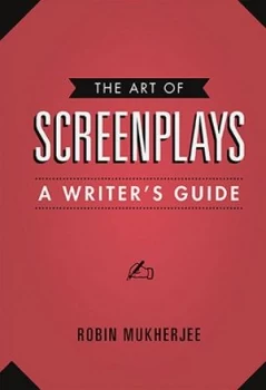 Image of The Art of Screenplays by Robin Mukherjee Book