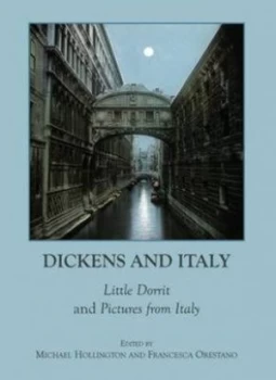 Image of Dickens and Italy by Michael Hollington and Francesca Orestano Hardback