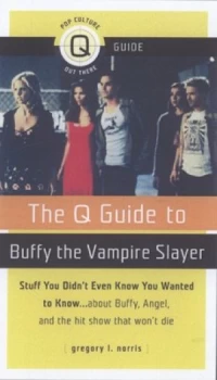 Image of The Q Guide to Buffy the Vampire Slayer by Gregory L Norris Paperback