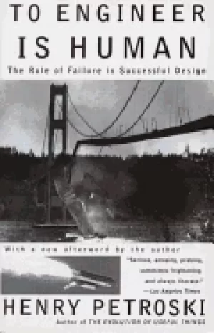 Image of to engineer is human the role of failure in successful design
