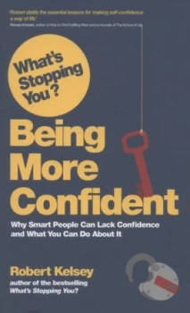 Image of Whats Stopping You Being More Confident by Robert Kelsey Paperback