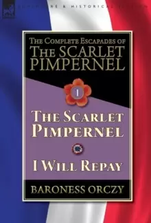 Image of The Complete Escapades of the Scarlet Pimpernel-Volume 1 : The Scarlet Pimpernel & I Will Repay