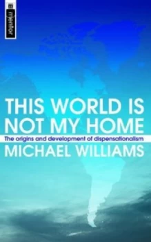 Image of This World Is Not My Home by Michael D Williams Book