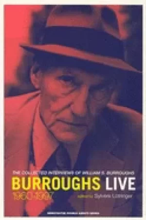 Image of burroughs live the collected interview of wiliam s burroughs 1960 1997